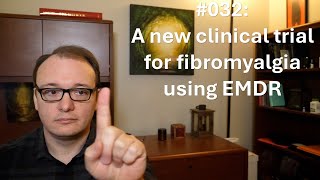 032  A new clinical trial for fibromyalgia using EMDR [upl. by Moir]