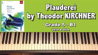 ABRSM Grade 5 Piano 2019 amp 2020 B1  KIRCHNER Plauderei [upl. by Greenburg]