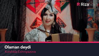 Xurshida Eshniyazova  Olaman deydi  Хуршида Эшниязова  Оламан дейди [upl. by Etessil]