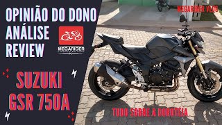 SUZUKI GSR 750A  Review Análise Opinião do Dono Apresentação da quotDorotéiaquot  MEGARIDER [upl. by Mattias]