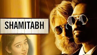 Shamitabh  2019 Full Movie  Amitabh Bachchan Dhanush Akshara Haasan [upl. by Eiduam331]