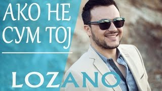 LOZANO  Ako ne sum toj 2012 [upl. by Tager]