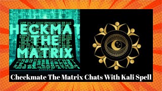 Checkmate The Matrix Chats With Kali Spell of Dark Matters [upl. by Annazus340]