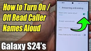 Galaxy S24S24Ultra How to Turn OnOff Read Caller Names Aloud [upl. by Linzer]