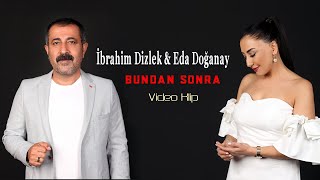 İbrahim Dizlek amp Eda Doğanay  Bundan Sonra Official Video  4K [upl. by Edylc]