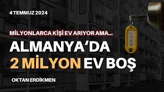 Almanyada emlak krizi 2 milyon ev boş  4 Temmuz 2024 Oktan Erdikmen [upl. by Seline]