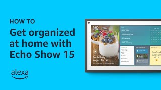 How to get organized at home with Echo Show 15  Amazon Alexa  Tips amp Tricks [upl. by Alric]