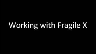 Working with Fragile X [upl. by Humfried]