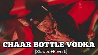 Chaar Botal Vodka Slowed amp Reverb Song  Yo Yo Honey Singh [upl. by Alyar]