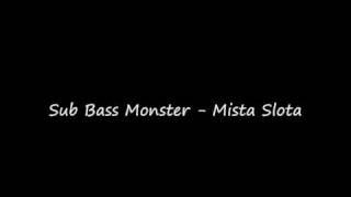 Sub Bass Monster  Mista Slota [upl. by Aicsila]