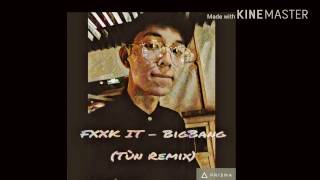 BIGBANG  Fxxk It  에라모르겠다 Tùn Remix [upl. by Ahsikin]