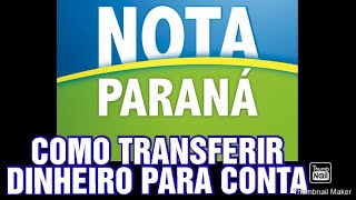 COMO TRANSFERIR DINHEIRO DO NOTA PARANÁ PARA CONTA CORRENTE OU POUPANÇA ATUALIZADO 2022 [upl. by Euqinmod]