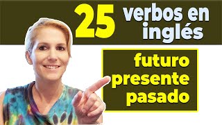 Los 25 Verbos MAS Comunes en Inglés Básico para Principiantes  Pasado Presente y Futuro [upl. by Rhpotsirhc]