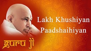 Lakh Khushiyan Paadshaihiyan  Guruji Bhajans  Guruji World of Blessings [upl. by Tana880]