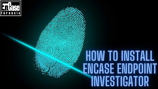 HOW TO INSTALL ENCASE ENDPOINT INVESTIGATOR [upl. by Haimirej]