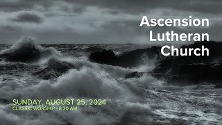 Classic Worship  August 25 2024  Lutheran Church of the Ascension [upl. by Leuqcar]