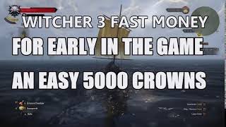 The Witcher 3  How To Get Fast Money Early  5000 Crowns [upl. by Oab]