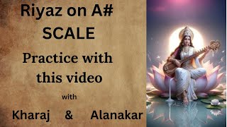 Vocal Riyaz on A scale  SA ka Riyaz with this video Kharaj or Alankar ka Riyaz  by Raghav [upl. by Metcalf]