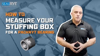 How to Measure Your Stuffing Box for a PackRyt Bearing [upl. by Eittah288]