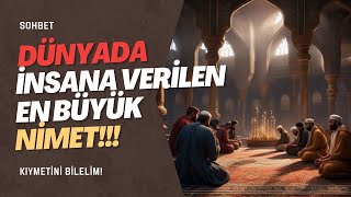 Dünyada İnsana Verilen En Büyük Nimet  Kıymetini Bilelim islamisohbetler [upl. by Ytirahs81]