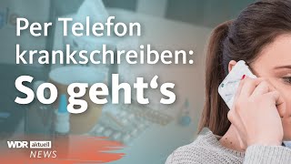 Krankschreibung per Telefon Das sind die Voraussetzungen  WDR Aktuelle Stunde [upl. by Naesar]