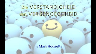 Die VERSTANDIGHEID van VERGENOEGDHEID  Mark Hodgetts  8 Sep 24 [upl. by Dorej]