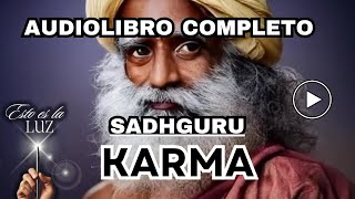 Audiolibro Completo Karma de Sadhguru  Esto es la Luz [upl. by Refotsirk]