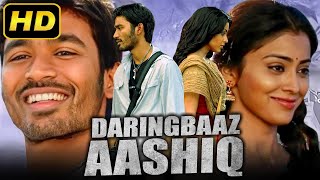 Daringbaaz Aashiq HD  Romantic Hindi Dubbed Full Movie  Dhanush Shriya Saran Sameer Dattani [upl. by Baniaz]