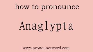 Anaglypta How to pronounce Anaglypta in english correctStart with A Learn from me [upl. by Sesom]