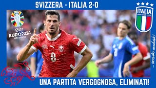 SVIZZERA  ITALIA 20 una PARTITA VERGOGNOSA e UMILIANTE DISASTRO NAZIONALE e VERGOGNA [upl. by Daenis]