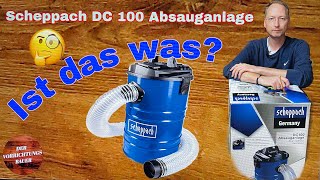 Scheppach DC 100 Absauganlage Unboxing und Review  Der Vorrichtungsbauer [upl. by Stephens]