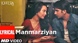 Manmarziyan Lyrical  Lootera  Ranveer Singh Sonakshi Sinha Shilpa Rao Amitabh B Amit Trivedi [upl. by Cori]