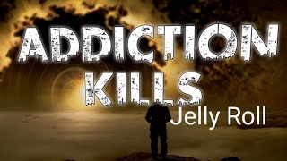 Jelly Roll  Addiction Kills Lyrics [upl. by Kostman790]