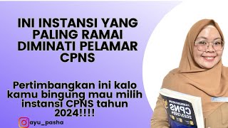 10 INSTANSI PALING DIMINATI PELAMAR CPNS  TIPS LULUS CPNS TAHN 2024 [upl. by Aline]