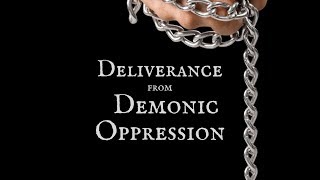 Determining the Need for Deliverance  Deliverance From Demonic Oppression 6 [upl. by Peregrine713]