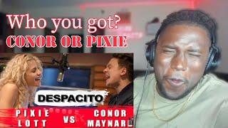 WHO You Got Conor Maynard  Despacito SING OFF vs Pixie Lott REACTION [upl. by Nyram]