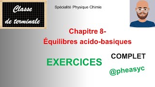 Chapitre 8Équilibres acidobasiquesexercices en spécialité physiquechimie en classe de terminale [upl. by Peedsaj377]