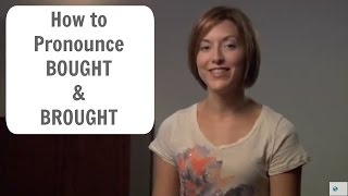 How to pronounce BOUGHT and BROUGHT  English Pronunciation Lesson learnenglish [upl. by Eniluqaj]