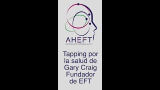 Tapping por la salud de Gary Craig Fundador de EFT [upl. by Evets]