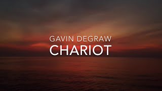 Chariot Lyrics  Gavin DeGraw [upl. by Sammer]