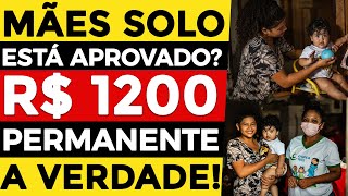 AUXÍLIO DE R 1200 PARA MÃES SOLTEIRAS É permanente Está aprovado [upl. by Mini926]