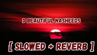 3 Best Arabic Nasheeds Slowed  Reverb  Humoood Khuder And Muhammad Al Muqit  Lofi Themed Nasheed [upl. by Ona]