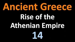 Ancient Greek History  Rise of the Athenian Empire  14 [upl. by Dorfman]