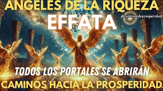 🌟ÁNGELES DE LA RIQUEZA💰PODER DEL EFFATÁ ESTA NOCHE TODOS PORTALES SE ABREN CAMINHOS DE PROSPERIDAD💸 [upl. by Nnaytsirk757]