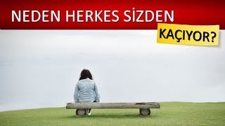 NEDEN HERKES SENDEN KAÇIYOR  NEDEN KİMSE SENİ SEVMİYOR [upl. by Marguerite]