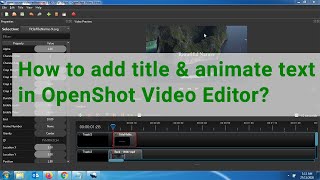 How to add title amp animate text in OpenShot Video Editor [upl. by Eleon]