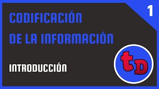 1Codificación de la informaciónIntroducción [upl. by Elianore]