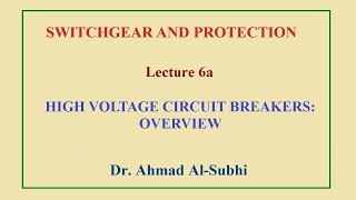 Switchgear and Protection Course Lecture 6a  High Voltage Circuit Breakers Overview [upl. by De Witt]