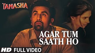 AGAR TUM SAATH HO Full VIDEO song  Tamasha  Ranbir Kapoor Deepika Padukone  TSeries [upl. by Waldo]