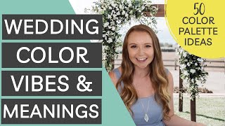 Wedding Color Vibes and Meanings amp 50 Wedding Color Palette Ideas Replay [upl. by Swagerty]